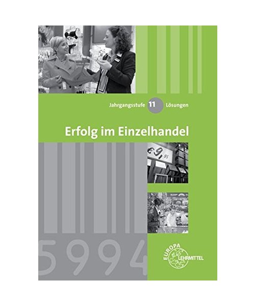 Lösungen zu 99433 - Erfolg im Einzelhandel Jahrgangsstufe 11 - Lernfelder 8, 9, 10, 12