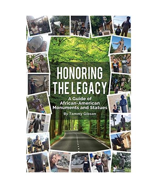 Honoring The Legacy: A Guide of African-American Monuments and Statues
