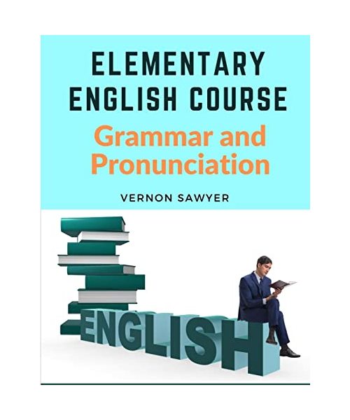 Elementary English Course: Grammar and Pronunciation