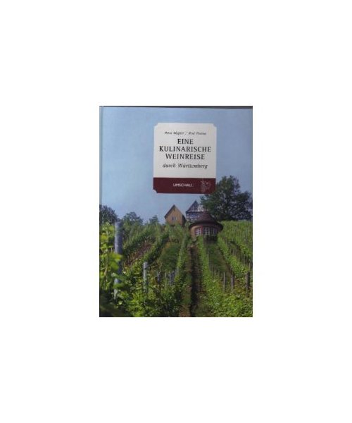 Eine kulinarische Weinreise durch Württemberg