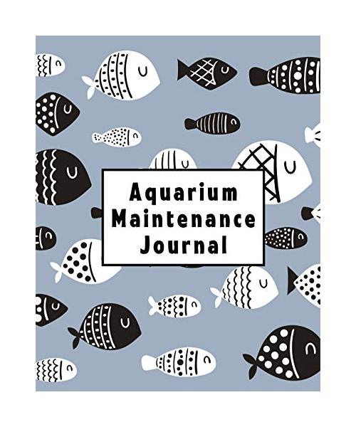 Aquarium Maintenance Journal: Home Fish Tank Maintenance Logbook for Aquarium Care