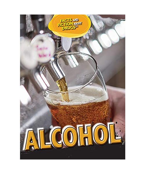 Alcohol (Facts and Fiction About Drugs)