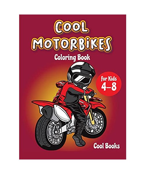 Cool Motorbikes Coloring book for kids 4-8: An Activity book for children full of cool Motorcycles: Motocross, Dirty Bike, Custom bike and Sports moto