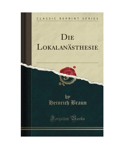 Die Lokalanästhesie (Classic Reprint)