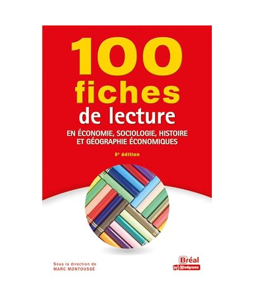 100 fiches de lecture en économie, sociologie, histoire et géographie économiques
