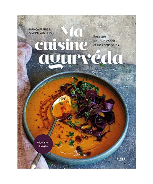 Ma cuisine Ayurveda: Recettes pour un esprit et un corps sains