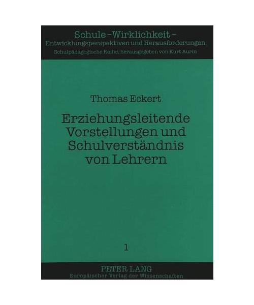 Erziehungsleitende Vorstellungen und Schulverständnis von Lehrern