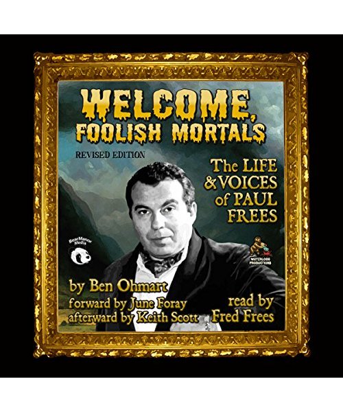 Welcome, Foolish Mortals, Revised Edition: The Life and Voices of Paul Frees