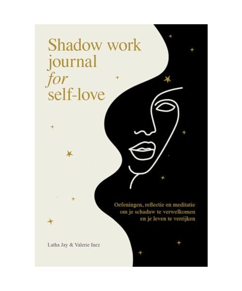 Shadow work journal for self-love: Oefeningen, reflectie en meditatie om je schaduw te verwelkomen en je leven te verrijken (Nederlandse editie)