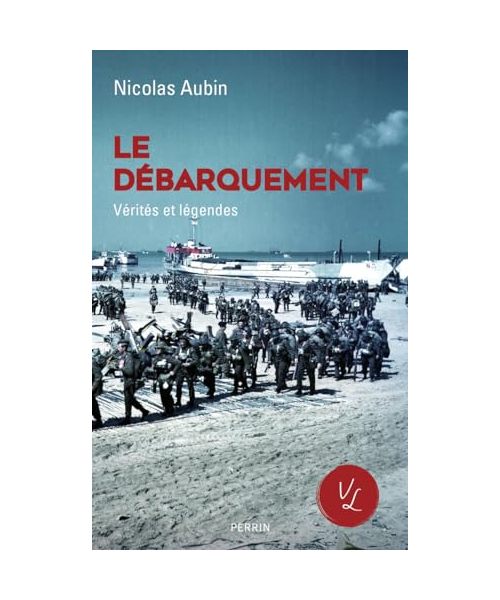 Le Débarquement, vérités et légendes