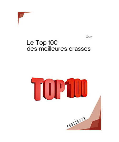 Le Top 100 des meilleures crasses