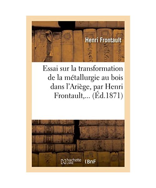 Essai sur la transformation de la métallurgie au bois dans l'Ariège