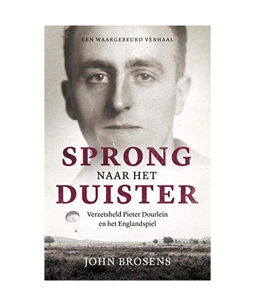 Sprong naar het duister: verzetsheld Pieter Dourlein en het Englandspiel: Geheim agent Pieter Dourlein en het Englandspiel