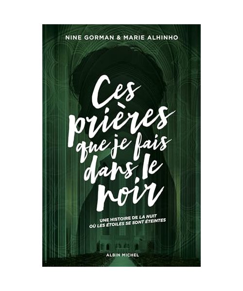 Ces prières que je fais dans le noir: Une histoire de la nuit où les étoiles se sont éteintes