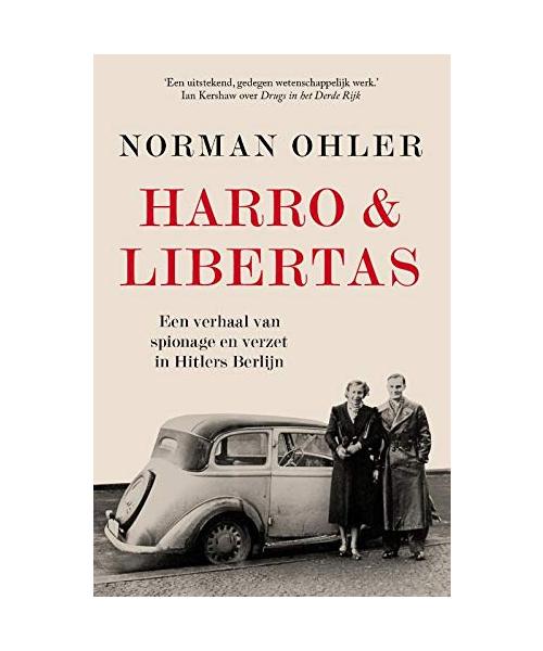 Harro & Libertas: een verhaal van spionage en verzet in Hitlers Berlijn