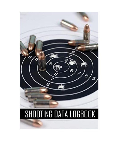Shooting Data Logbook: Keep Record Date, Time, Location, Firearm, Scope Type, Ammunition, Distance, Powder, Primer, Brass, Diagram Pages For