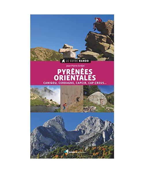 Pyrénées Orientales - Canigou - Cerdagne: Canigou, Cerdagne, Capcir, Vallespir, Conflent, Cap Creus (Le guide rando)