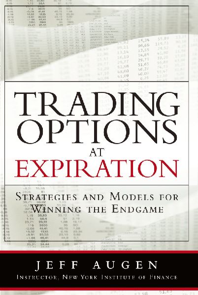 Trading Options at Expiration: Strategies and Models for Winning the Endgame