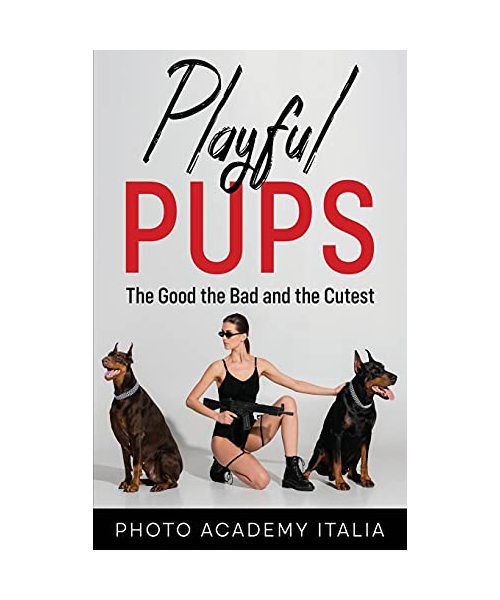Playful Pups: The Good, the Bad, and the Cutest
