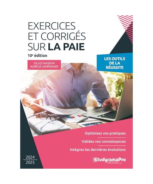 Exercices et corrigés sur la paie: Optimisez vos pratiques - Validez vos connaissances - Intégrez les dernières évolutions