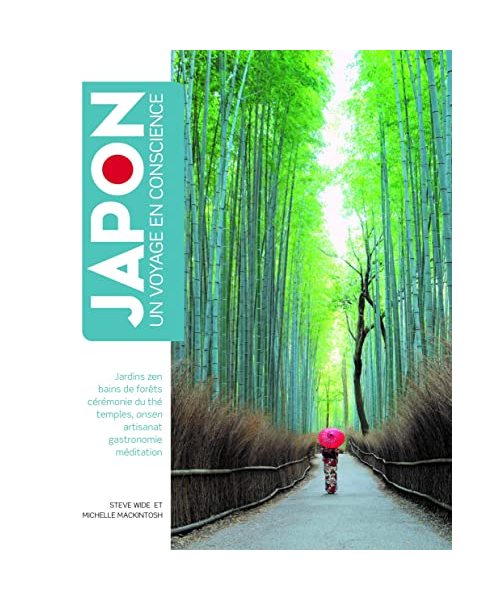 JAPON - Un Voyage en conscience: Jardin zen, bain de forêts, cérémonie du thé, temples, onsen, artisanat, gastronomie, méditation