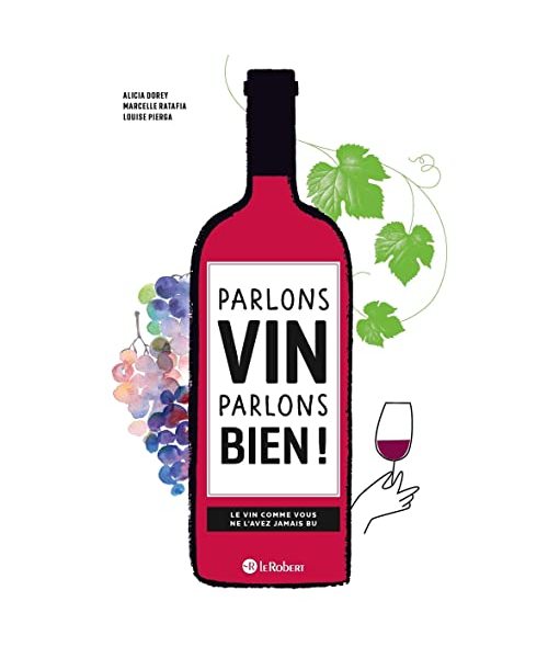 Parlons vin parlons bien ! Le vin comme vous ne l'avez jamais bu