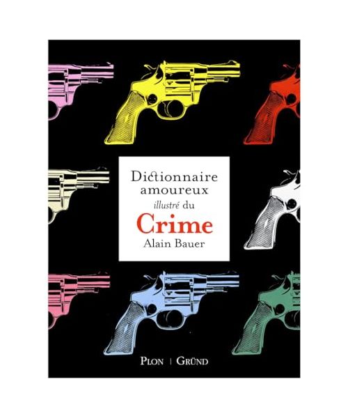 Le Dictionnaire amoureux illustré du Crime