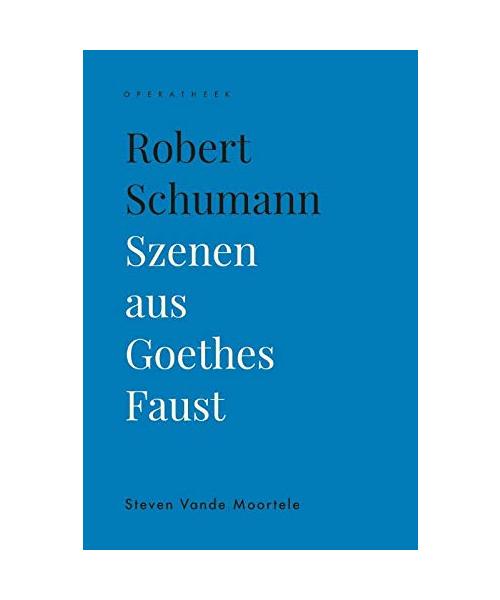Robert Schumann: Szenen aus Goethes Faust (Operatheek, 1)