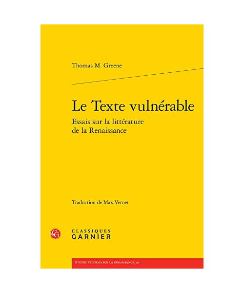 Le Texte Vulnerable: Essais Sur La Litterature De La Renaissance (Etudes Et Essais Sur La Renaissance, 39)