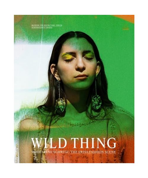 Wild Thing - Modeszene Schweiz