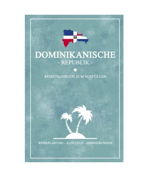 Reisetagebuch Dominikanische Republik: Kleines Notizbuch für den Urlaub / Reise Tagebuch Dominikanische Republik Geschenk / Dom Rep Flagge Reisebuch / Roadtrip und Rundreise Souvenir Karibik Insel