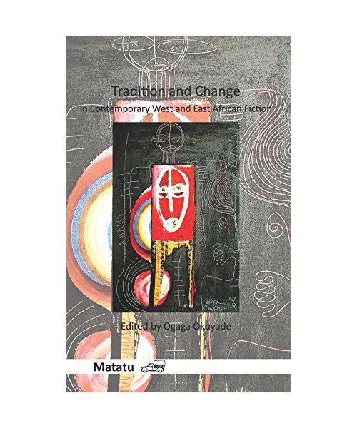 Tradition and Change in Contemporary West and East African Fiction