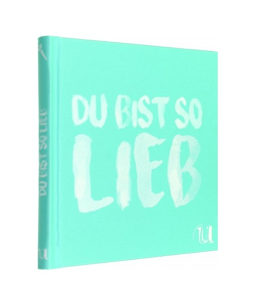 Du bist so lieb