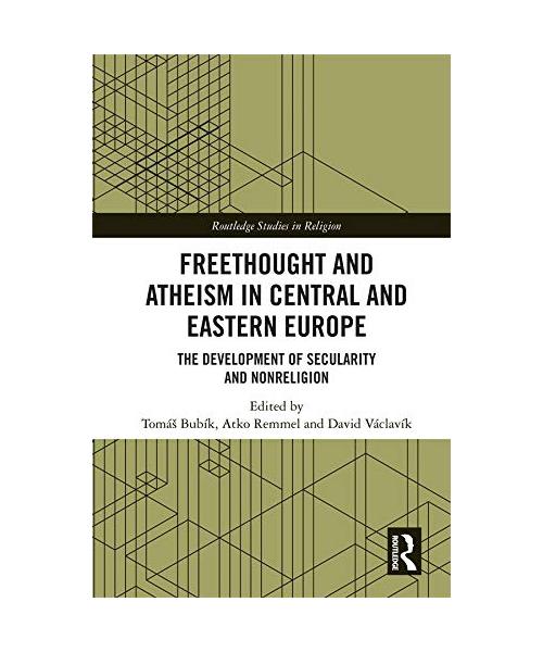 Freethought and Atheism in Central and Eastern Europe: The Development of Secularity and Non-Religion