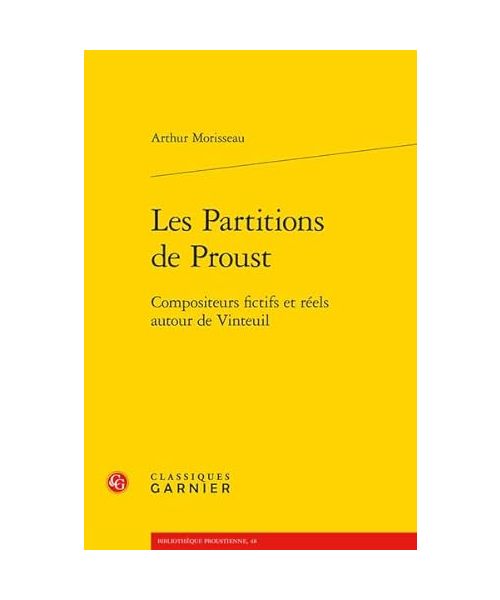 Les Partitions De Proust: Compositeurs Fictifs Et Reels Autour De Vinteuil (Bibliotheque proustienne, 48)
