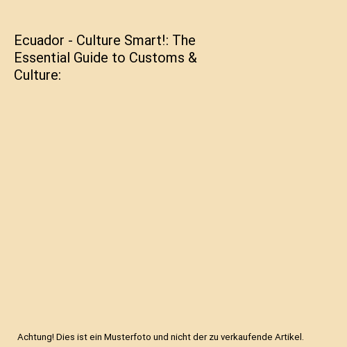 Ecuador - Culture Smart!: The Essential Guide to Customs & Culture