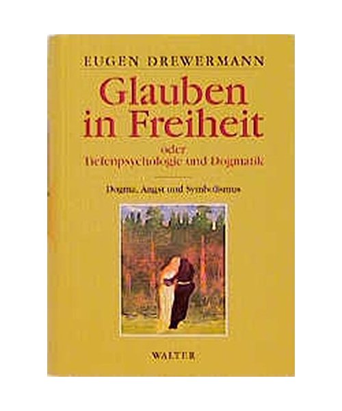 Glauben in Freiheit 1. Tiefenpsychologie und Dogmatik