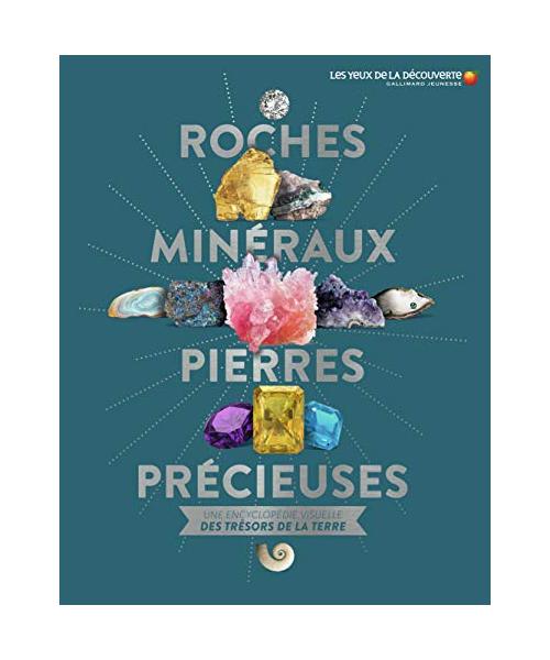 Roches, minéraux, pierres précieuses: Une encyclopédie visuelle des trésors de la terre