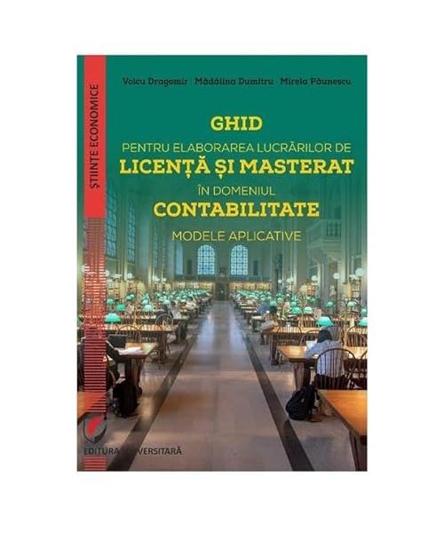 Ghid Pentru Elaborarea Lucrarilor De Licenta Si Masterat In Domeniul Contabilitate