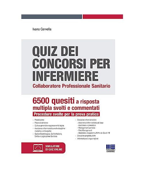 Quiz dei concorsi per Infermiere. Collaboratore professionale sanitario. 6500 quesiti a risposta multipla svolti e commentati. Procedure svolte per la prova pratica