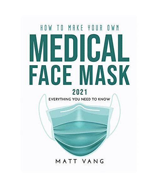 How to Make Your Own Medical Face Mask 2021: Everything you need to know