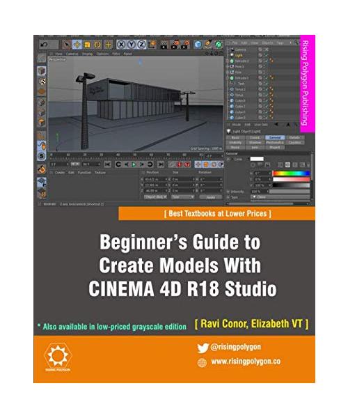 Beginner's Guide to Create Models With CINEMA 4D R18 Studio [In Full Color]