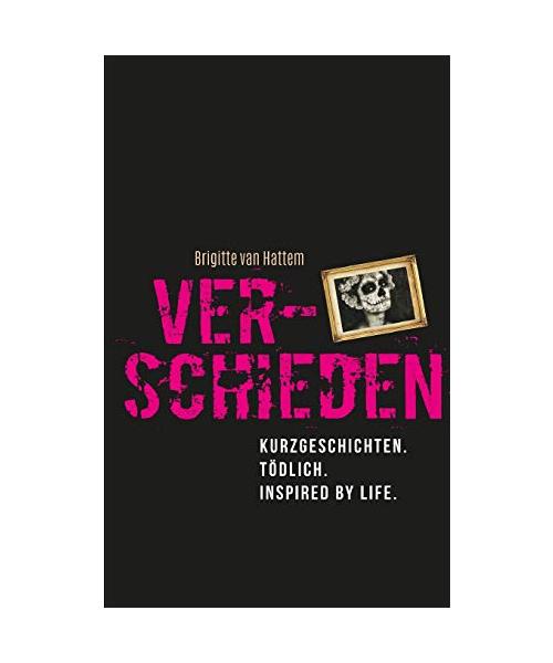 Verschieden!: Kurzgeschichten. Tödlich. Inspired by life.