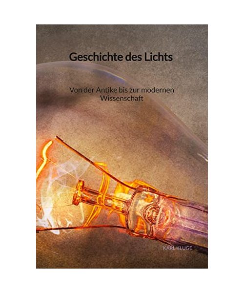 Geschichte des Lichts - Von der Antike bis zur modernen Wissenschaft