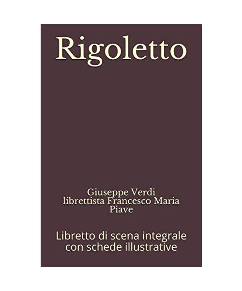 Rigoletto: Libretto di scena integrale con schede illustrative (Libretti d'opera, Band 9)