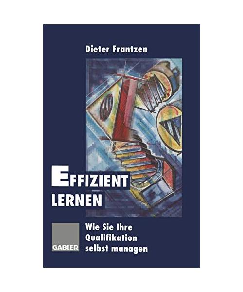 Effizient lernen. Wie Sie Ihre Qualifikation selbst managen