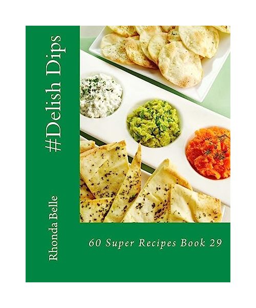 #Delish Dips: 60 Super Recipes Book 29