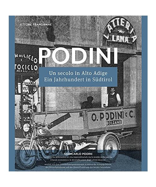 PODINI:  Un secolo in Alto Adige (1919-2019) - Ein Jahrhundert in Südtirol (1919-2019)
