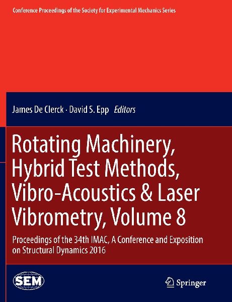 Rotating Machinery, Hybrid Test Methods, Vibro-Acoustics & Laser Vibrometry, Volume 8