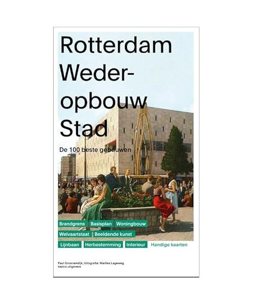 Rotterdam Wederopbouw: De 100 gebouwen